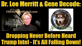 Dr. Lee Merritt & Gene Decode: Dropping Never Before Heard Trump Intel - It's All Falling Down!