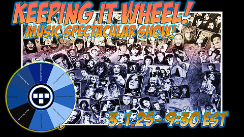 🚨Keeping it Wheel! - Music Spectacular Show! | 3.1..25 - 9:30 EST🚨