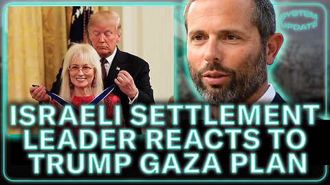 Israeli Settlements Leader: Trump's Takeover Plan Will "Make a Much More Beautiful Gaza"