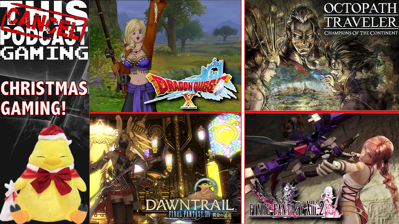 CHRISTMAS CTP GAMING w/Dragon Quest X Online, Octopath Traveler: COTC, Final Fantasy XIII-2 & XIV!