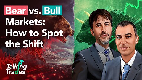 Bear vs Bull Markets: How to Spot the Shift | Talking Trades