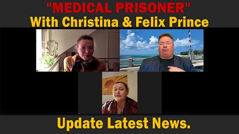 "MEDICAL PRISONER" With Christina & Felix Prince | Update Latest News.