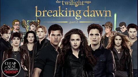 The Twilight Saga: Breaking Dawn - Part 2 | CSC Podcast [#105]