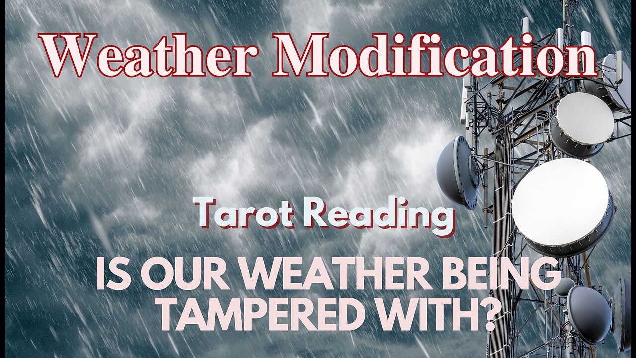 Tarot Reading: Weather Modification; Chemtrails, 5G Towers, Data Centers