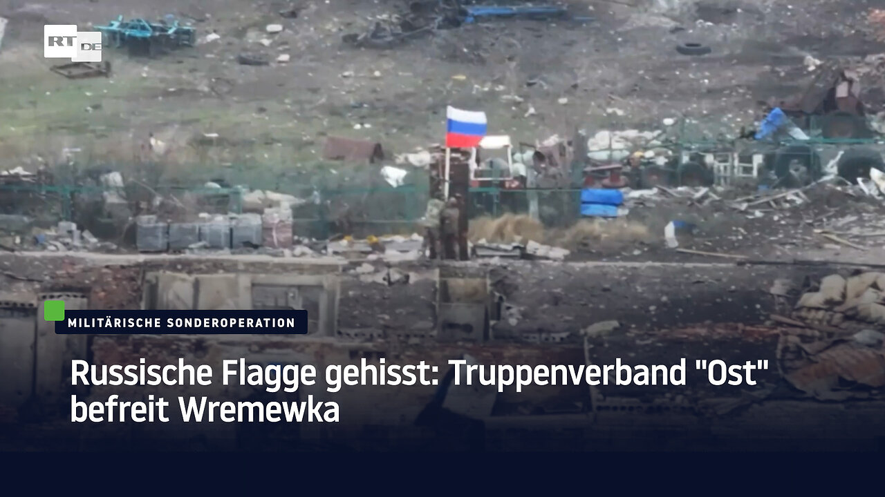 Russische Flagge gehisst: Truppenverband "Ost" befreit Wremewka
