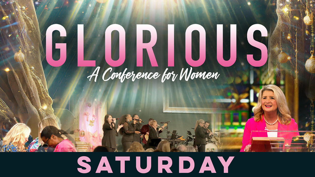 2025 Glorious A Conference For Woman - Saturday March 8
