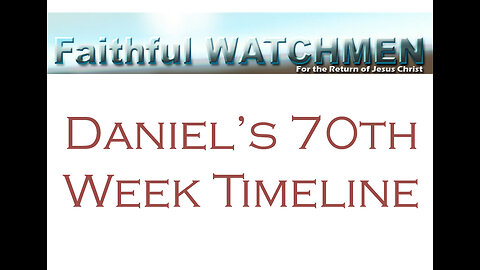 Faithful Watchmen Daniel's 70th Week End Times Timeline of Events to Study and Learn More About