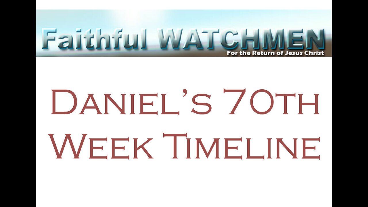 Faithful Watchmen Daniel's 70th Week End Times Timeline of Events to Study and Learn More About