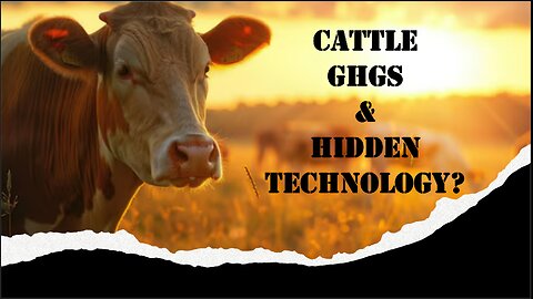 Cattle GHG & Hidden Technology?