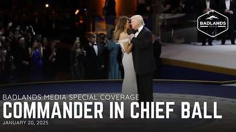 Badlands Media Special Coverage: Commander in Chief Ball - 7:00PM ET