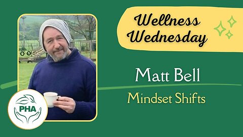 Wellness Wednesday with Matt Bell - Mindset Shifts