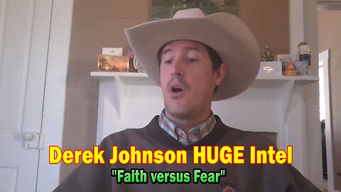 Derek Johnson HUGE Intel Feb 2: "Faith versus Fear"