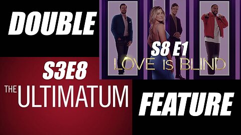 DOUBLE FEATURE: Love Is Blind S8 E1 | The Ultimatum S3 E8