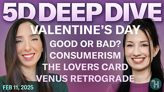 ⭐️ 5D DEEP DIVE Feb 11 • VALENTINE'S DAY: Good or Bad? Consumerism, Lovers Card, Venus Retrograde