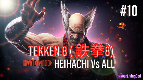 TEKKEN 8 ( 鉄拳8) COLLECTORS EDITION PS5 : HEIHACHI MISHIMA Ver 12 Vs ALL : PART TEN