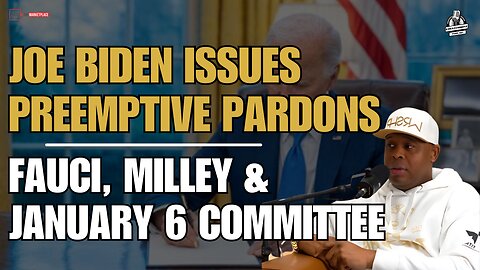 Joe Biden’s Controversial Pardons: Fauci, Milley, & Jan 6 Committee!