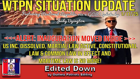 WTPN SIT/UP-1/17/25-Inauguration Inside-US Inc Dissolved-Constitution Law-Fulford Update-Edited Down