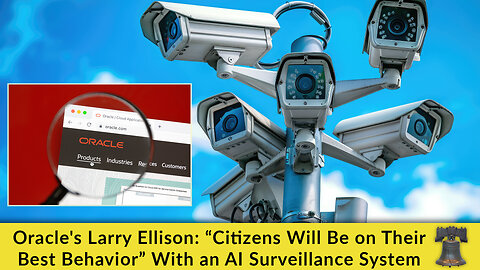 Oracle's Larry Ellison: “Citizens Will Be on Their Best Behavior” With an AI Surveillance System