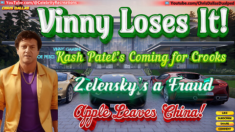 Vinny Loses It! Zelensky’s a Fraud, Kash Patel’s Coming for Crooks, & Apple Leaves China!