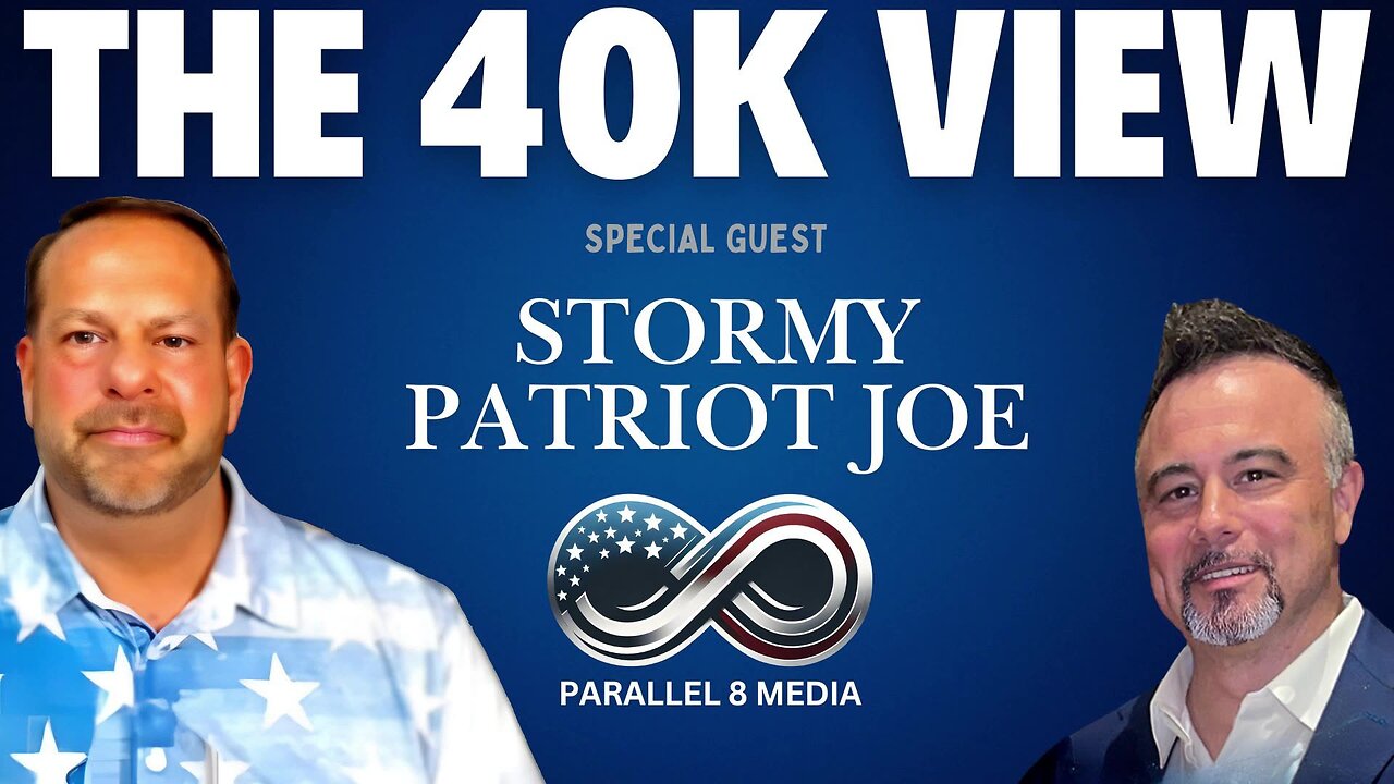 Stormy Patriot Joe - The 40K View - Episode #11