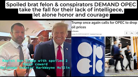 Convicted Felon Trump DEMANDS of OPEC & Others But No One is Listening