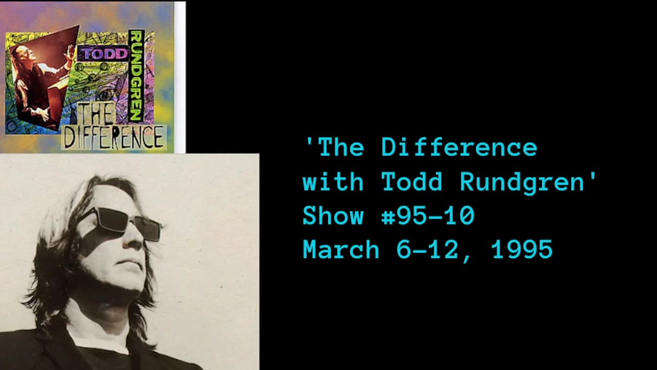March 6-12, 1995 - 'The Difference with Todd Rundgren' (#95-10)