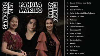 Ana Gonzales Nancy Ramirez Y Pahola Marino, Las Mejor Canciones Alabanza Mix Musica Cristiana.