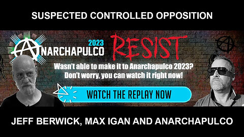 SUSPECTED CONTROLLED OPPOSITION: Jeff Berwick (Dollar Vigilante), Max Igan and Anarchapulco