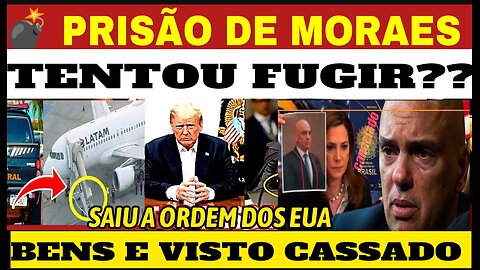 😱 URGENTE! PRISÃO DE MORAES A QUALQUER MOMENTO TENTOU FUGIR?? BENS e VISTO BLOQUEADOS NOS EUA