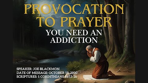 Joe Blackmon - Provocation to Prayer: You Need an Addiction (1 Cor. 16:13-16)