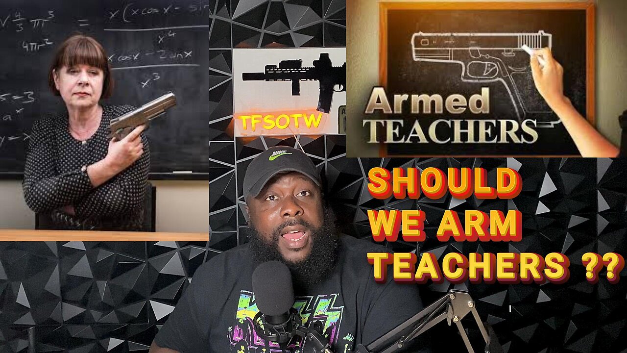 SHOULD WE ARM TEACHERS ??