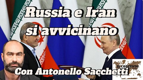 Russia e Iran si avvicinano | Antonello Sacchetti