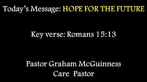 Sunday Service 12/29/2024 - Pastor Graham McGuinness - HOPE FOR THE FUTURE