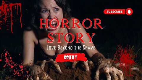 TRUE HORROR SCARY ANIMATED STORY ABOUT LOVE BEYOND THE GRAVE.