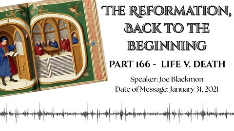 Joe Blackmon - The Reformation, Back to the Beginning Part 166: Life v. Death