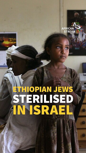 ETHIOPIAN JEWS STERILISED IN ISRAEL