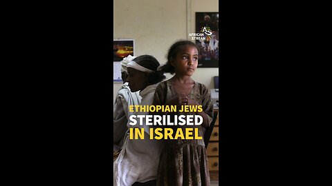 ETHIOPIAN JEWS STERILISED IN ISRAEL