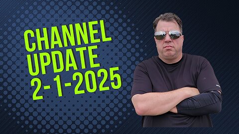 Channel Update 2-1-2025