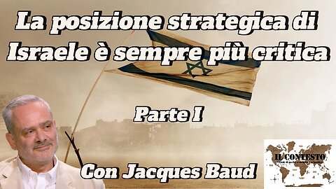 La posizione strategica di Israele è sempre più critica (Parte I) | Jacques Baud