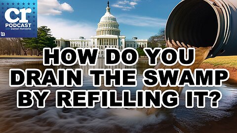 How Can We Drain the Swamp … by Refilling It?