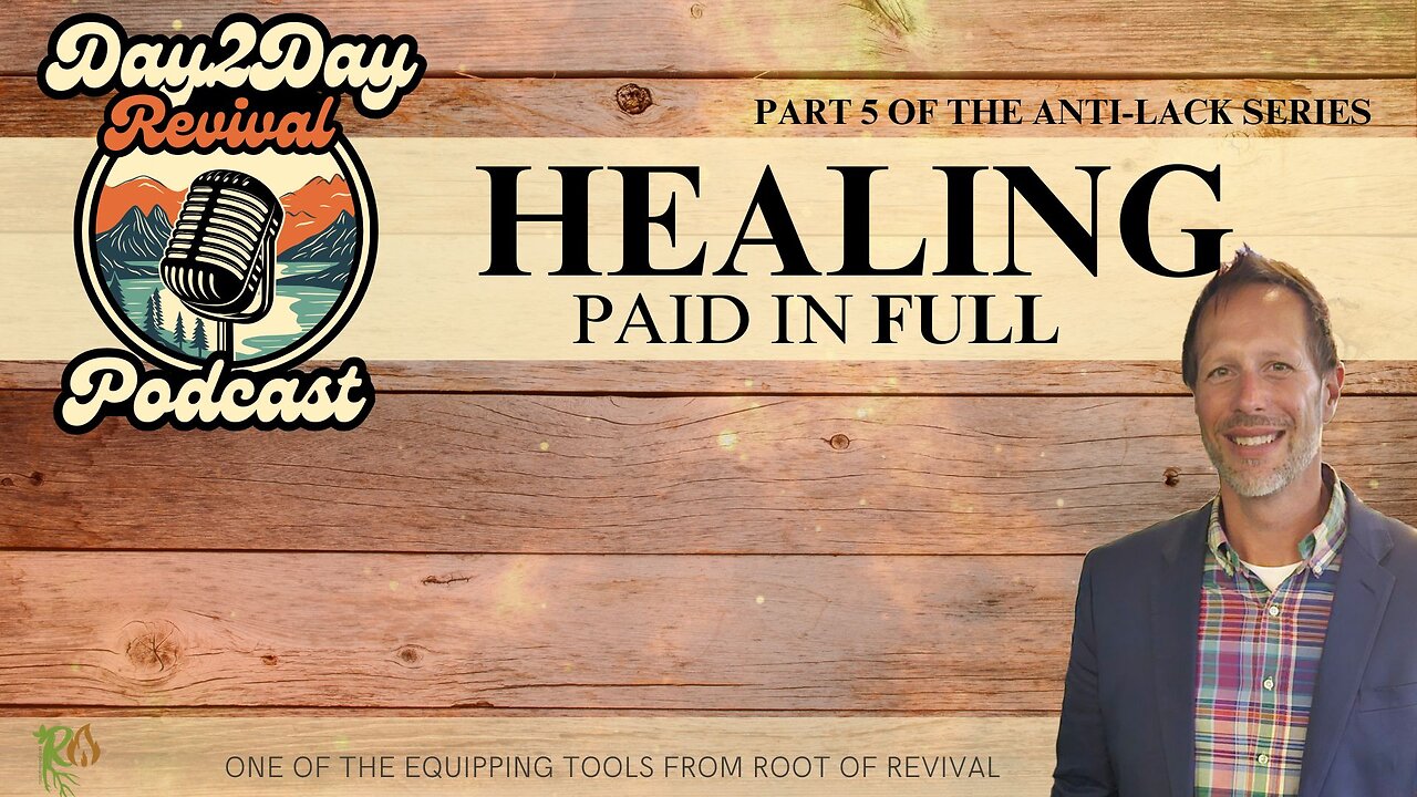 Healing - Paid in Full (Part 5 of the Anti-Lack Series)