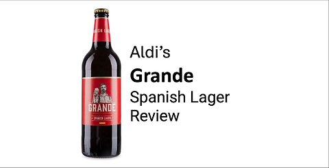 Aldi's Grande Spanish Lager Review