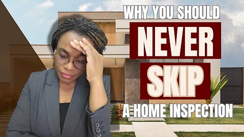 Why You Should NEVER Skip a Home Inspection!