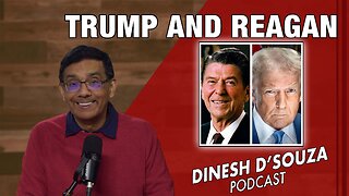 TRUMP AND REAGAN Dinesh D’Souza Podcast Ep1012