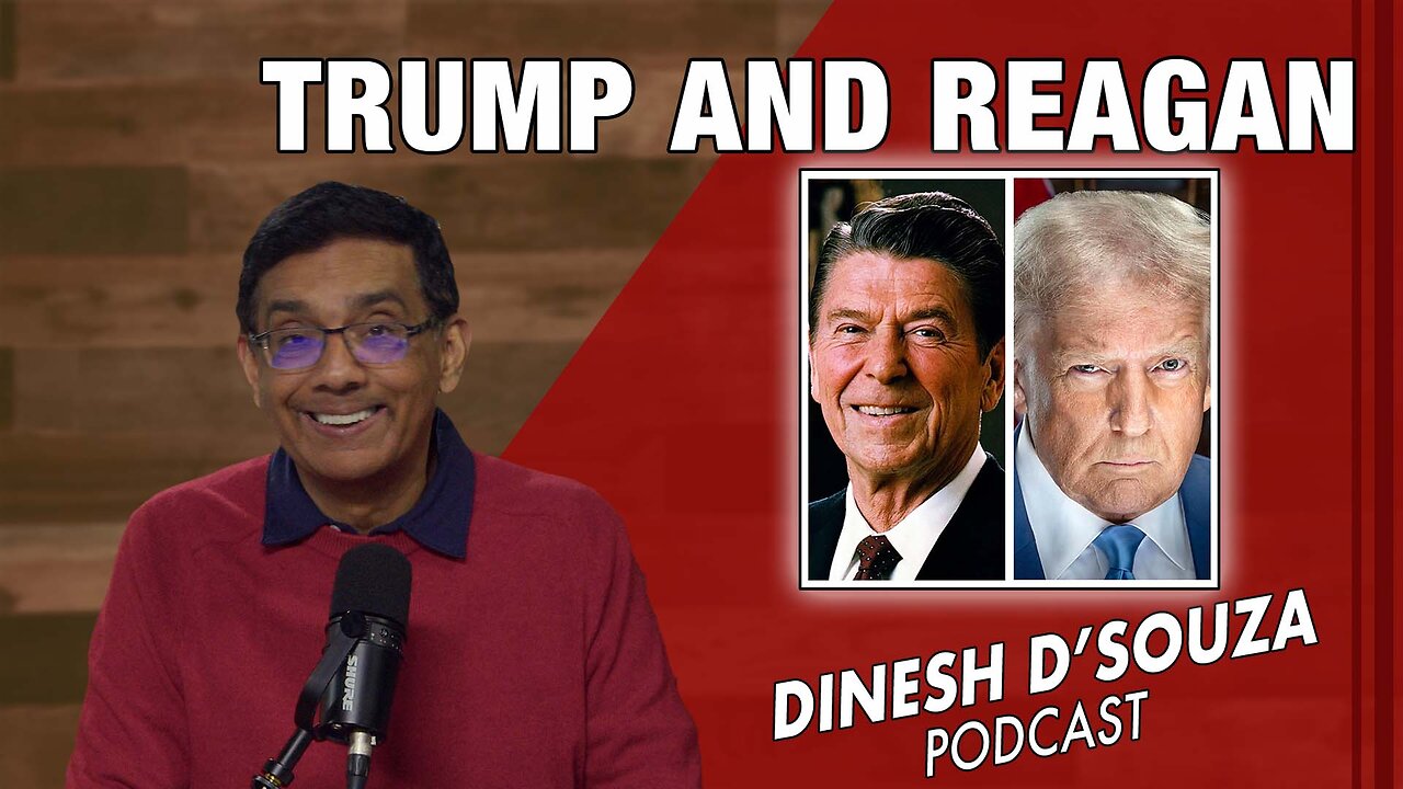 TRUMP AND REAGAN Dinesh D’Souza Podcast Ep1012