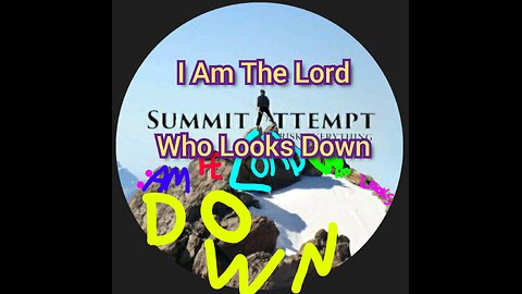 I Am The Lord Who Looks Down