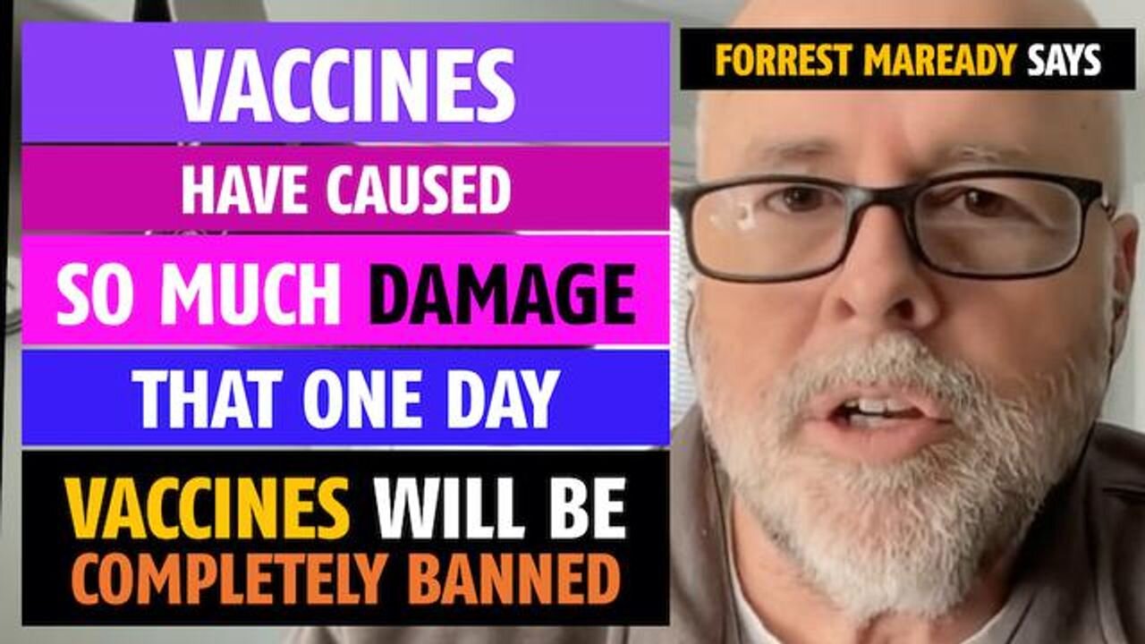 Vaccines have caused so much damage, one day they will be banned, says Forest Maready