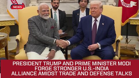 President Trump and Prime Minister Modi Forge Stronger U.S.-India