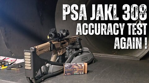 PSA JAKL .308 Review (Part 4): 100 Yard Accuracy Test - Again!