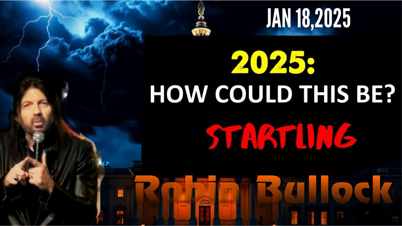 Robin Bullock: [2025! STARTLING PROPHECY] HOW COULD THIS BE? - 1/18/25